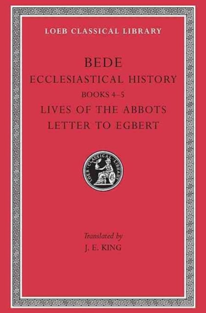 Ecclesiastical History, Volume II: Books 4–5. Lives of the Abbots. Letter to Egbert