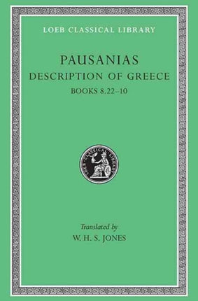 Description of Greece, Volume IV: Books 8.22–10 (Arcadia, Boeotia, Phocis and Ozolian Locri)