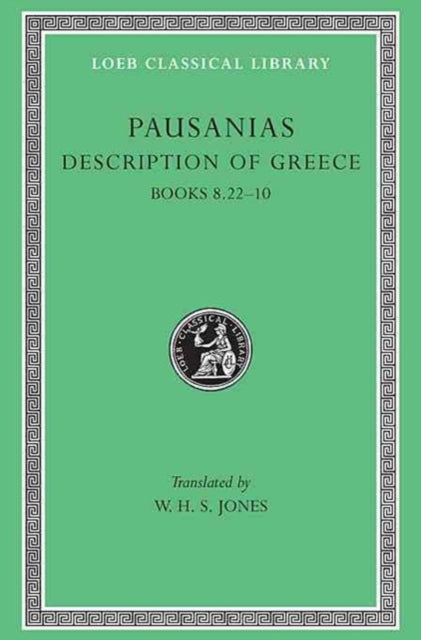 Description of Greece, Volume IV: Books 8.22–10 (Arcadia, Boeotia, Phocis and Ozolian Locri)