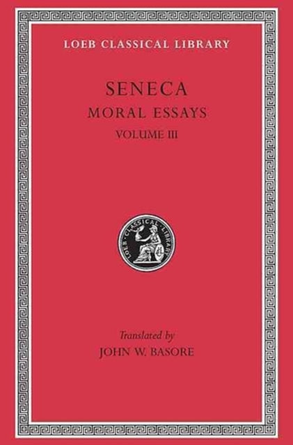 Moral Essays, Volume III: De Beneficiis