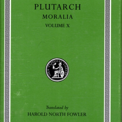 Moralia, X: Love Stories. That a Philosopher Ought to Converse Especially With Men in Power. To an Uneducated Ruler. Whether an Old Man Should Engage in Public Affairs. Precepts of Statecraft. On Monarchy, Democracy, and Oligarchy. That We