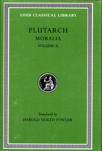 Moralia, X: Love Stories. That a Philosopher Ought to Converse Especially With Men in Power. To an Uneducated Ruler. Whether an Old Man Should Engage in Public Affairs. Precepts of Statecraft. On Monarchy, Democracy, and Oligarchy. That We