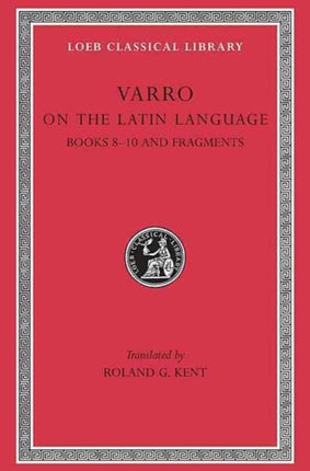 On the Latin Language, Volume II: Books 8–10. Fragments