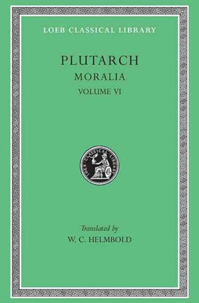 Moralia, VI: Can Virtue Be Taught? On Moral Virtue. On the Control of Anger. On Tranquility of Mind. On Brotherly Love. On Affection for Offspring. Whether Vice Be Sufficient to Cause Unhappiness. Whether the Affections of the Soul are Wors