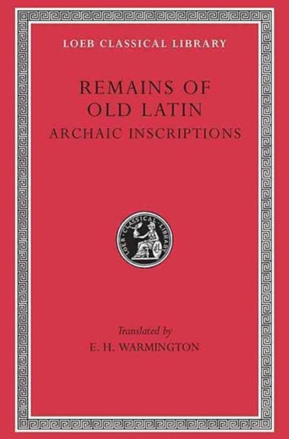 Remains of Old Latin, Volume IV: Archaic Inscriptions