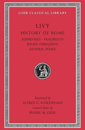 History of Rome, Volume XIV: Summaries. Fragments. Julius Obsequens. General Index