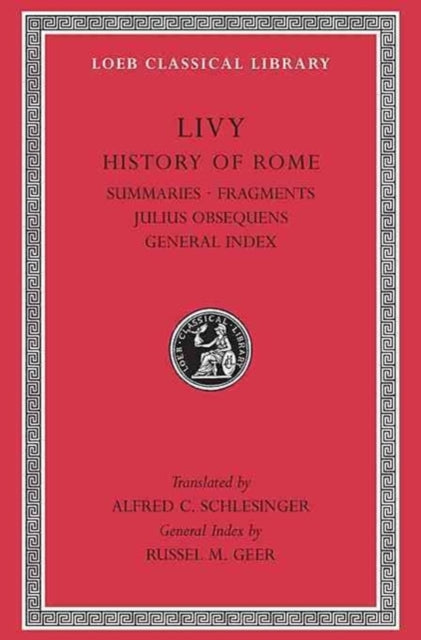 History of Rome, Volume XIV: Summaries. Fragments. Julius Obsequens. General Index