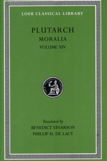 Moralia, XIV: That Epicurus Actually Makes a Pleasant Life Impossible. Reply to Colotes in Defence of the Other Philosophers. Is "Live Unknown" a Wise Precept? On Music