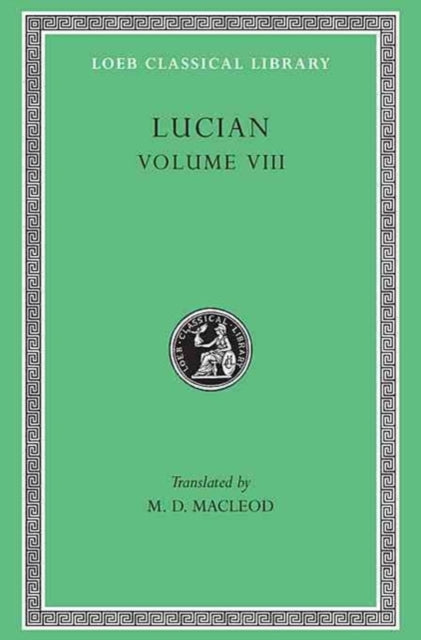 Soloecista. Lucius or The Ass. Amores. Halcyon. Demosthenes. Podagra. Ocypus. Cyniscus. Philopatris. Charidemus. Nero