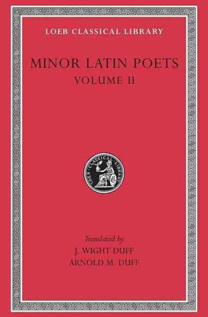 Minor Latin Poets, Volume II: Florus. Hadrian. Nemesianus. Reposianus. Tiberianus. Dicta Catonis. Phoenix. Avianus. Rutilius Namatianus. Others