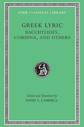 Greek Lyric, Volume IV: Bacchylides, Corinna, and Others