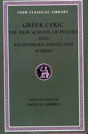 Greek Lyric, Volume V: The New School of Poetry and Anonymous Songs and Hymns