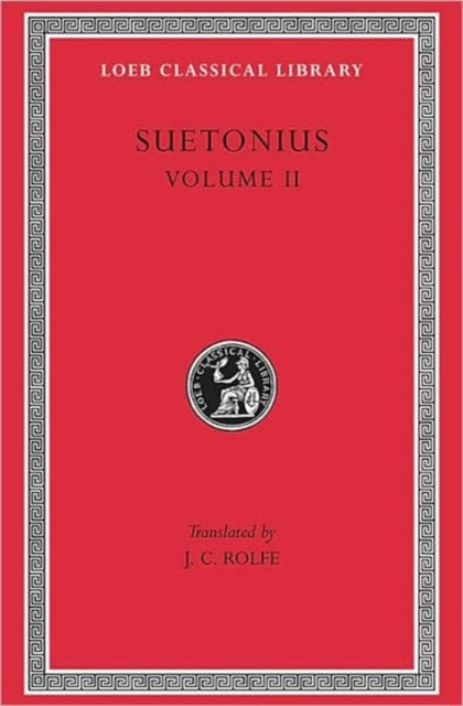 Lives of the Caesars, Volume II: Claudius. Nero. Galba, Otho, and Vitellius. Vespasian. Titus, Domitian. Lives of Illustrious Men: Grammarians and Rhetoricians. Poets (Terence. Virgil. Horace. Tibullus. Persius. Lucan). Lives of Pliny the E