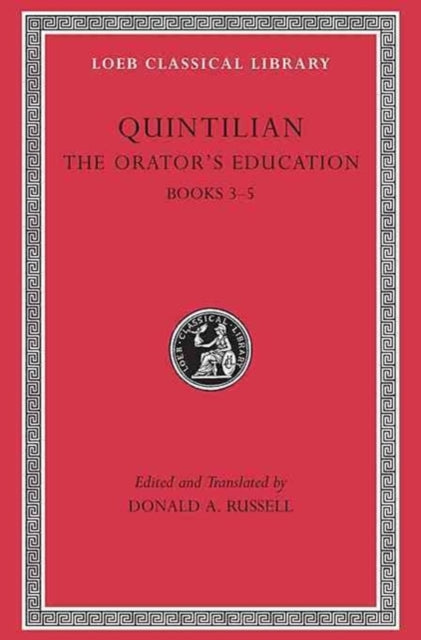 The Orator’s Education, Volume II: Books 3–5