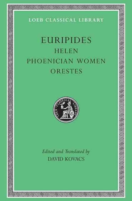 Helen. Phoenician Women. Orestes Trans. KovacsGreek