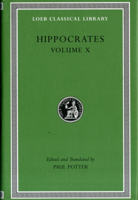 Hippocrates Volume X  Generation. Nature of the Child. Diseases 4. Nature of Women. Barrenness