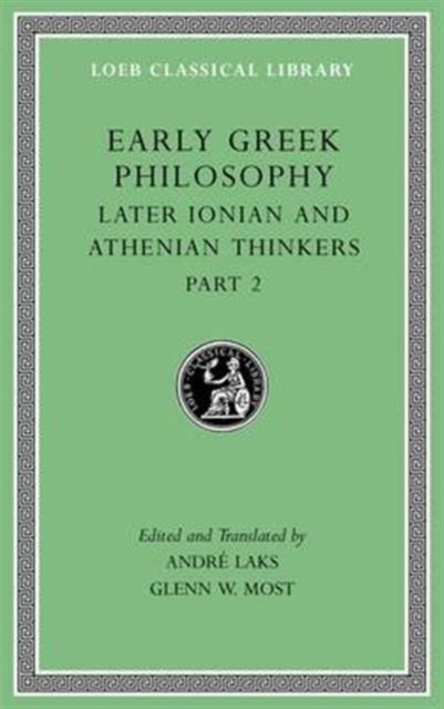 Early Greek Philosophy, Volume VII: Later Ionian and Athenian Thinkers, Part 2