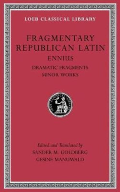 Fragmentary Republican Latin, Volume II: Ennius, Dramatic Fragments. Minor Works