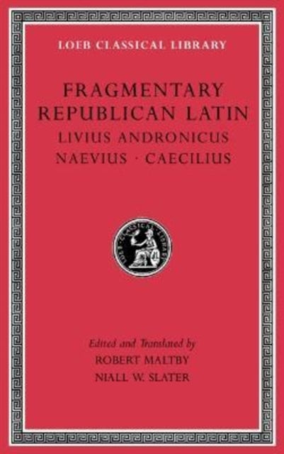 Fragmentary Republican Latin, Volume VI: Livius Andronicus. Naevius. Caecilius