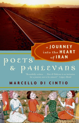 Poets and Pahlevans: A Journey into the Heart of Iran