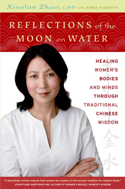 Reflections of the Moon on Water: Healing Women's Bodies and Minds through Traditional Chinese Wisdom