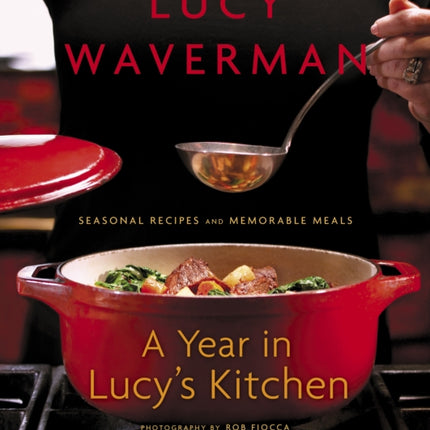 A Year in Lucy's Kitchen: Seasonal Recipes and Memorable Meals