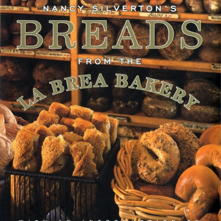 Nancy Silvertons Breads from the La Brea Bakery Recipes for the Connoisseur by Nancy Silverton 19960305