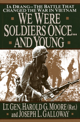 We Were Soldiers Once...and Young: Ia Drang - The Battle That Changed the War in Vietnam