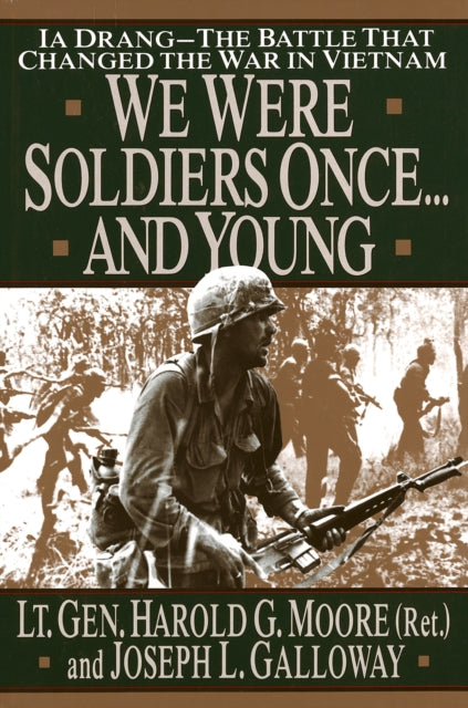 We Were Soldiers Once...and Young: Ia Drang - The Battle That Changed the War in Vietnam