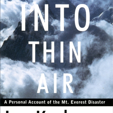 Into Thin Air: A Personal Account of the Mount Everest Disaster