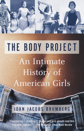 The Body Project An Intimate History of American Girls