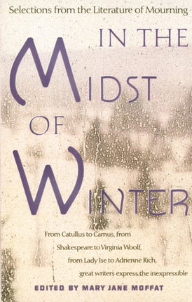 In The Midst Of Winter Selections from the Literature of Mourning