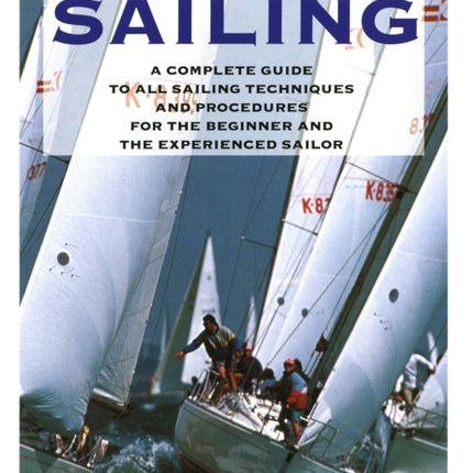 The Handbook Of Sailing: A Complete Guide to All Sailing Techniques and Procedures for the Beginner and the Experienced Sailor