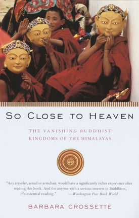 So Close to Heaven Vintage Departures The Vanishing Buddhist Kingdoms of the Himalayas