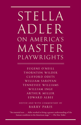 Stella Adler on Americas Master Playwrights Eugene ONeill Thornton Wilder Clifford Odets William Saroyan Tennessee Williams William Inge Arth  William Inge Arthur Miller Edward Albee