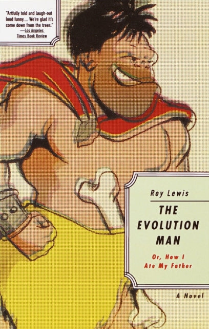 The Evolution Man: Or How I Ate My Father