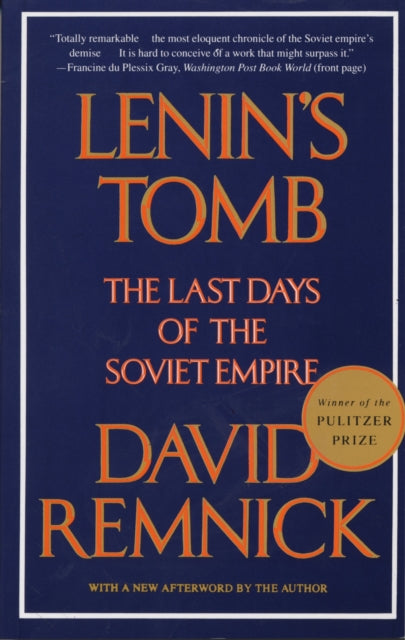 Lenin's Tomb: The Last Days of the Soviet Empire (Pulitzer Prize Winner)