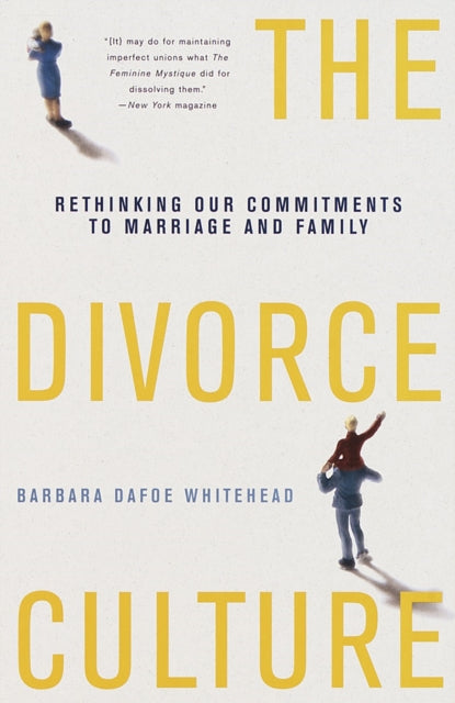 The Divorce Culture Rethinking Our Commitments to Marriage and Family