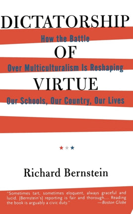 Dictatorship of Virtue How the Battle Over Multiculturalism Is Reshaping Our Schools Our Country and Our Lives