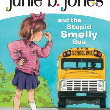 Junie B. Jones #1: Junie B. Jones and the Stupid Smelly Bus