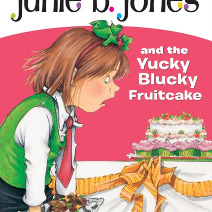 Junie B. Jones #5: Junie B. Jones and the Yucky Blucky Fruitcake