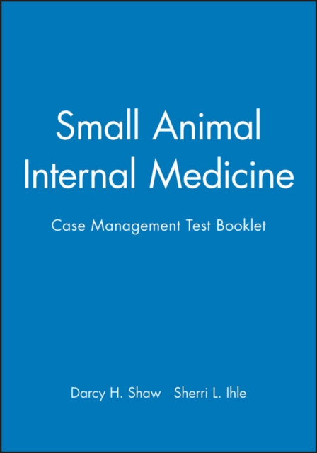 Small Animal Internal Medicine: Case Management Test Booklet