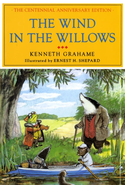 The Wind in the Willows The Centennial Anniversary Edition