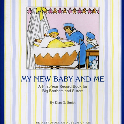 My New Baby and ME A First Year Record Book for Big Brothers and Sisters A First Year Record Book for Big Brothers and Big Sisters