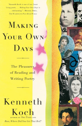 Making Your Own Days: The Pleasures of Reading and Writing Poetry