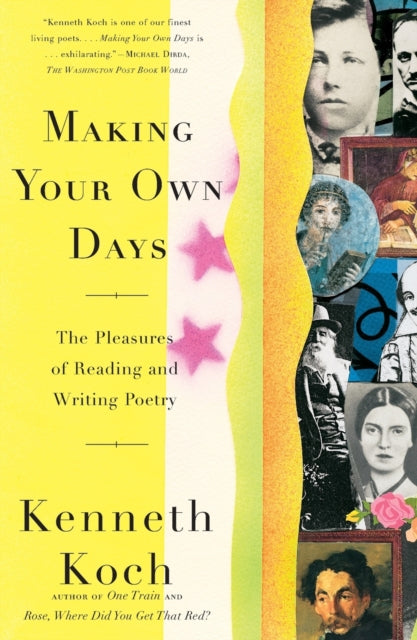 Making Your Own Days: The Pleasures of Reading and Writing Poetry