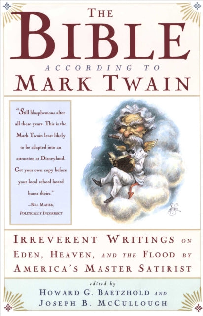 The Bible according to Mark Twain Writings on Heaven Eden and the Flood