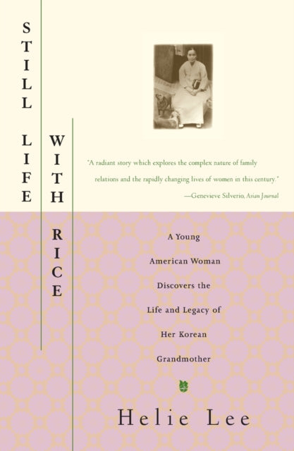 Still Life With Rice: A Young American Woman Discovers the Life and Legacy of Her Korean Grandmother