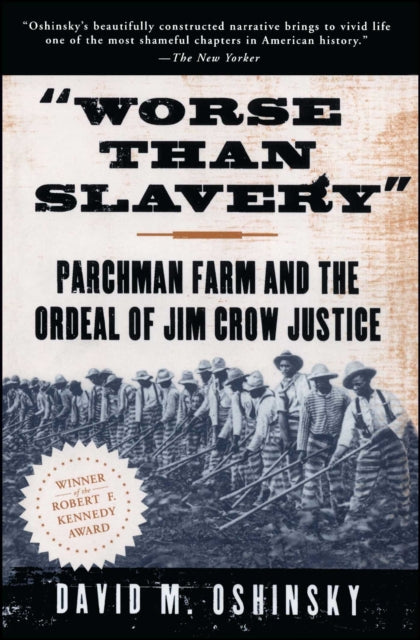 Worse Than Slavery: Parchman Farm and the Ordeal of Jim Crow Justice