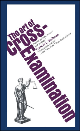 The Art of Cross Examination   by Wellman
